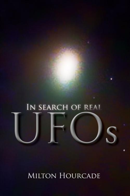 Cover of the book In Search of Real Ufos by Milton Hourcade, AuthorHouse