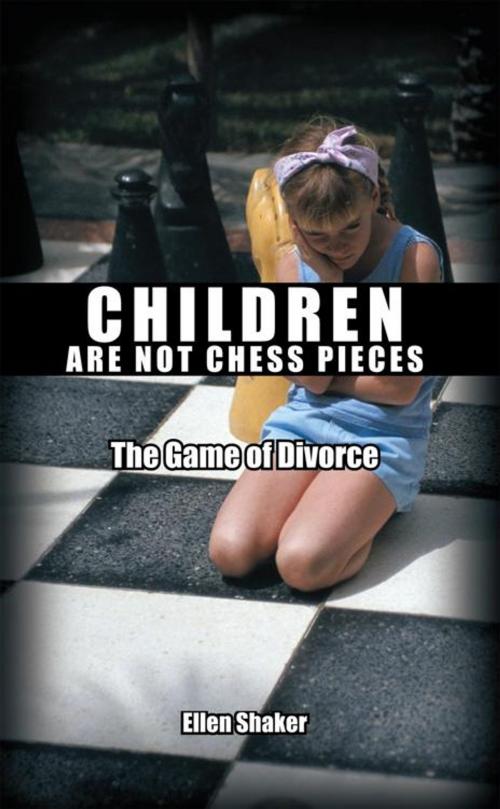Cover of the book Children Are Not Chess Pieces by Ellen Shaker, AuthorHouse