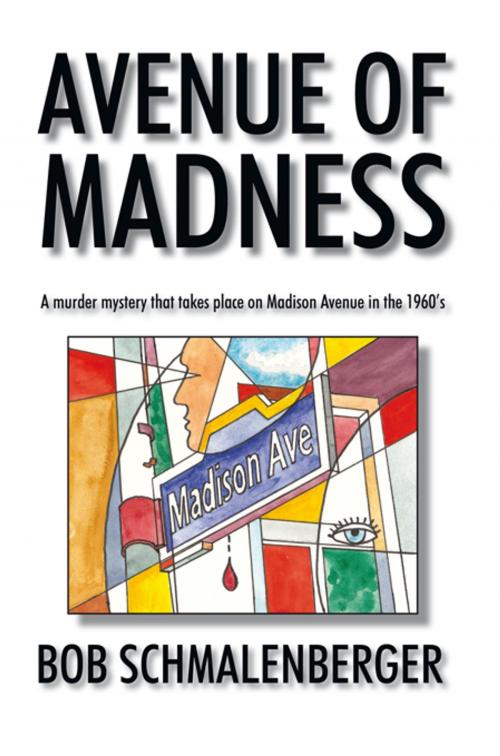 Cover of the book Avenue of Madness by Bob Schmalenberger, AuthorHouse
