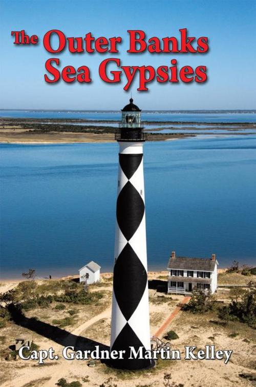 Cover of the book The Outer Banks Sea Gypsies by Capt. Gardner Martin Kelley, AuthorHouse