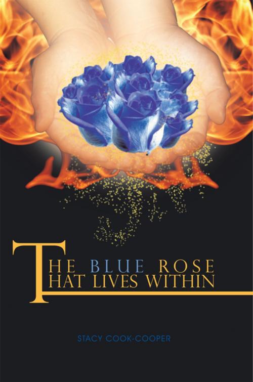 Cover of the book "The Blue Rose That Lives Within" by Stacy Cook-Cooper, AuthorHouse