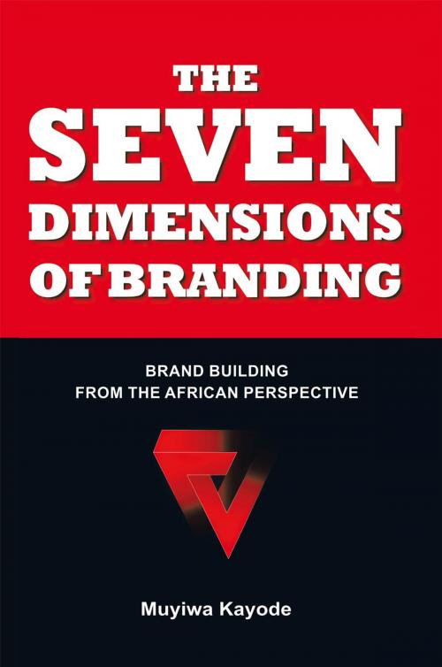 Cover of the book The Seven Dimensions of Branding by Muyiwa Kayode, AuthorHouse