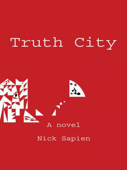 Cover of the book Truth City by Nick Sapien, AuthorHouse
