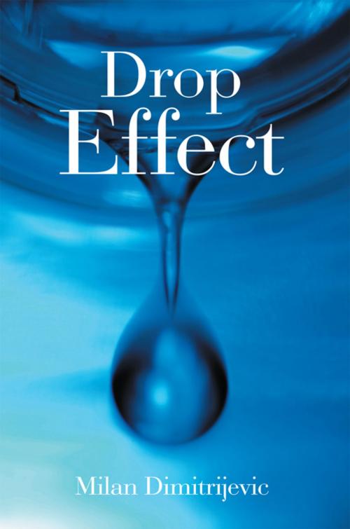 Cover of the book Drop Effect by Milan Dimitrijevic, Xlibris UK