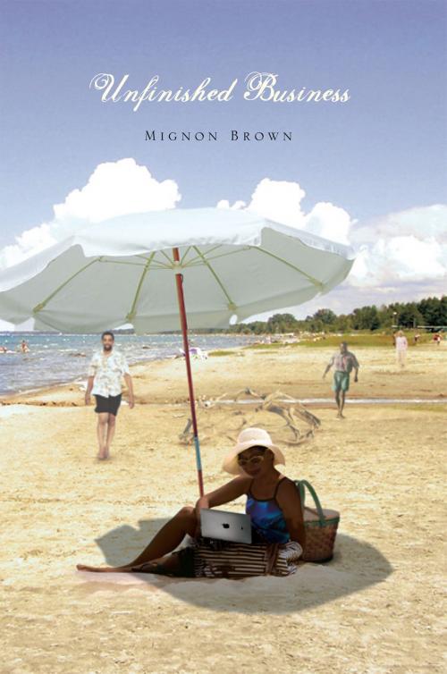 Cover of the book Unfinished Business by Mignon Brown, Xlibris US