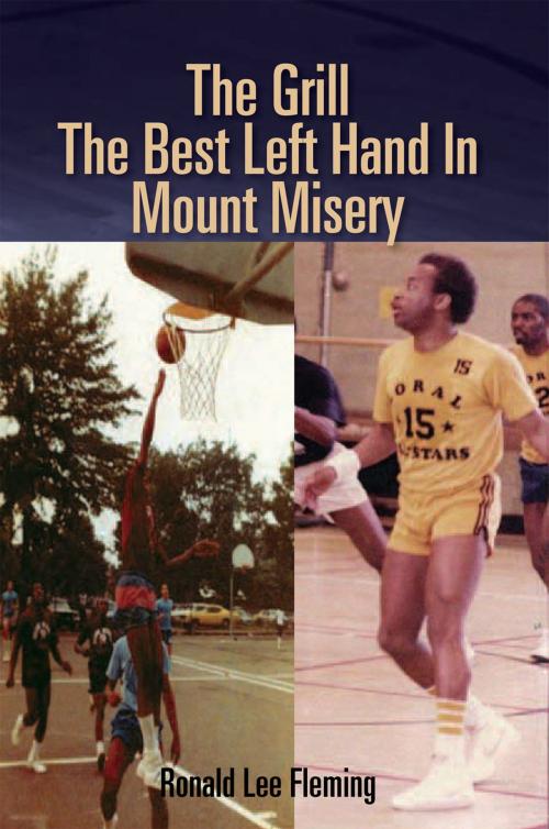 Cover of the book The Grill the Best Left Hand in Mount Misery by Ronald Lee Fleming, Xlibris US
