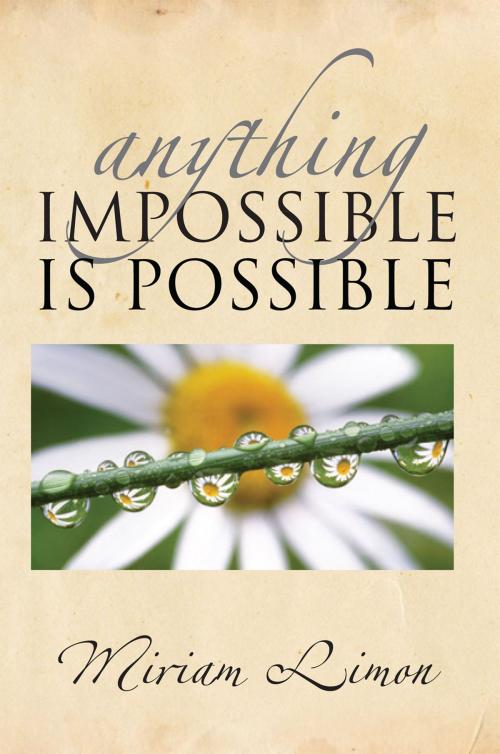 Cover of the book Anything Impossible Is Possible by Miriam Limon, Xlibris US