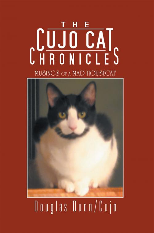 Cover of the book The Cujo Cat Chronicles by Douglas Dunn/Cujo, Xlibris US