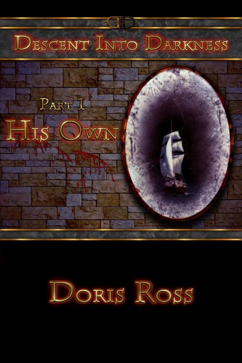 Cover of the book Descent Into Darkness: His Own by Doris Ross, Doris Ross