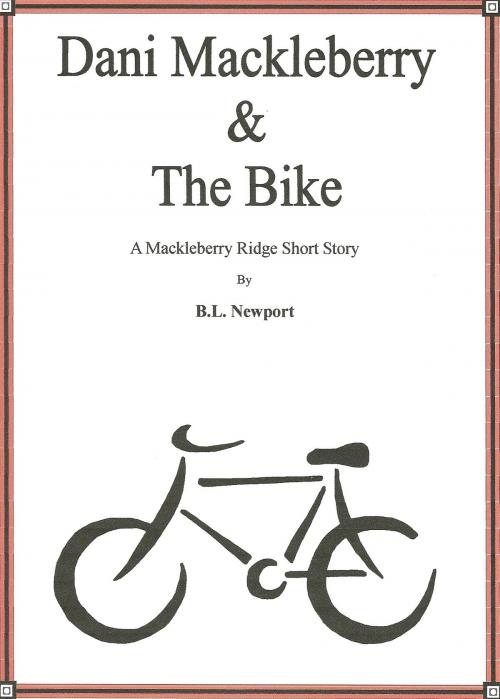 Cover of the book Dani Mackleberry & The Bike by B.L. Newport, B.L. Newport