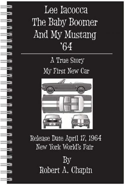 Cover of the book Lee Iacocca The Baby Boomer And My Mustang '64 by Robert Chapin, Robert Chapin