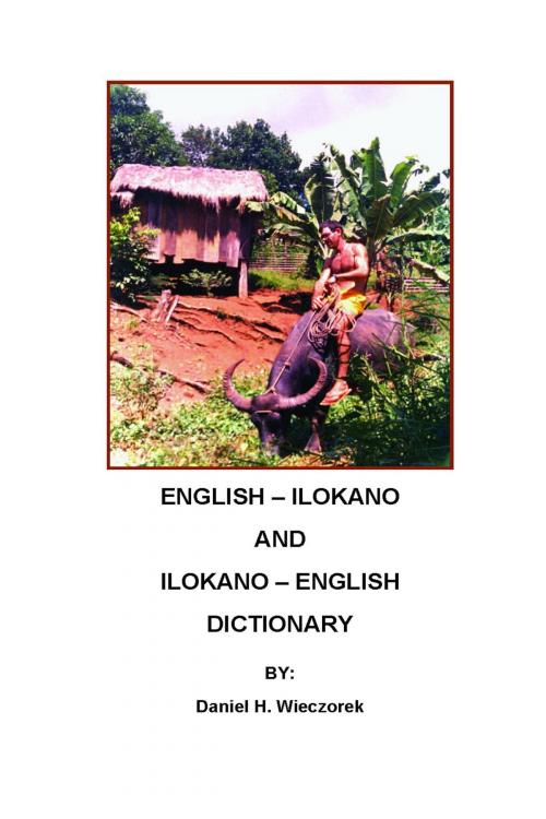 Cover of the book English: Ilokano and Ilokano - English Dictionary by Daniel H. Wieczorek, Daniel H. Wieczorek