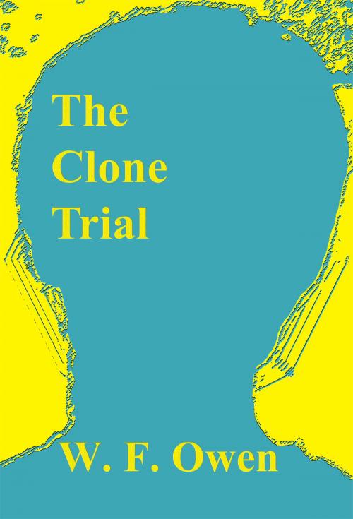 Cover of the book The Clone Trial by W. F. Owen, W. F. Owen