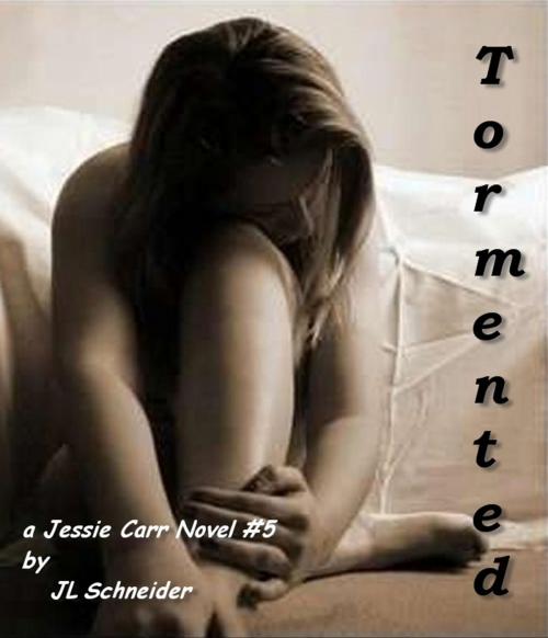 Cover of the book Tormented: A Jessie Carr Novel #5 by JL Schneider, JL Schneider