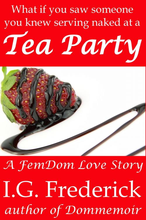 Cover of the book Tea Party by I.G. Frederick, Pussy Cat Press LLC