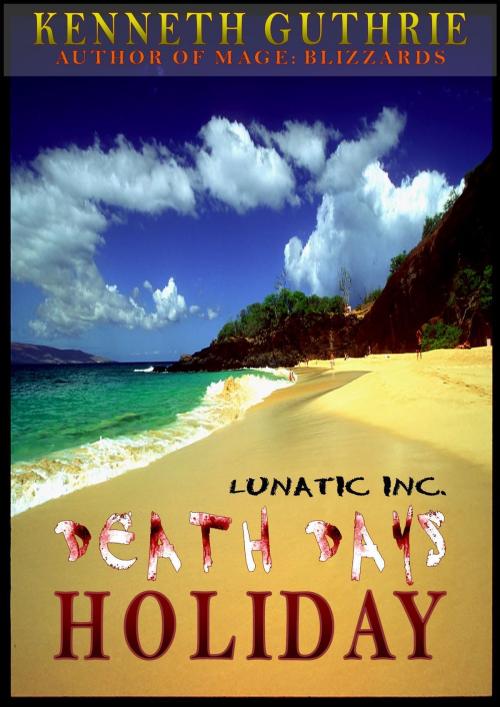 Cover of the book Holiday (Death Days Horror Humor Series #2) by Kenneth Guthrie, Lunatic Ink Publishing
