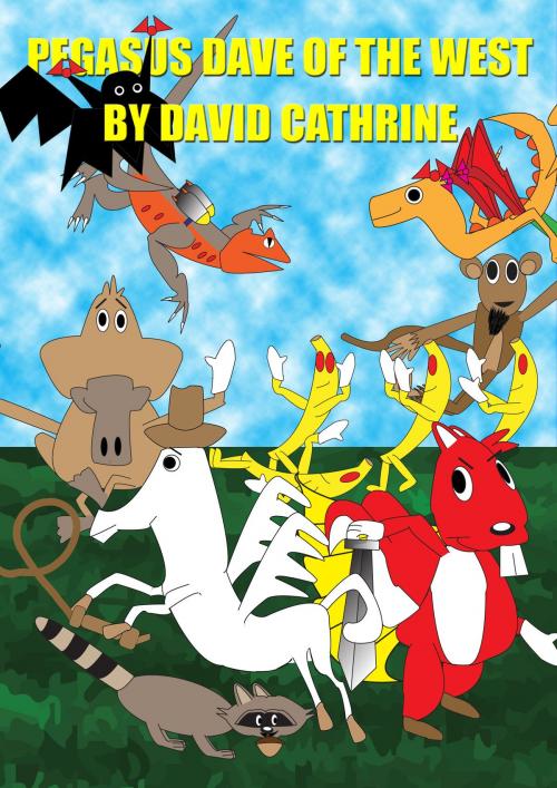 Cover of the book Pegasus Dave of the West by David Cathrine, David Cathrine