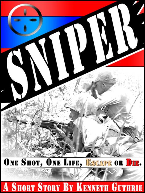 Cover of the book Honor #1: Sniper "One Shot, One Life, Escape or Die" [War Stories] by Kenneth Guthrie, Lunatic Ink Publishing