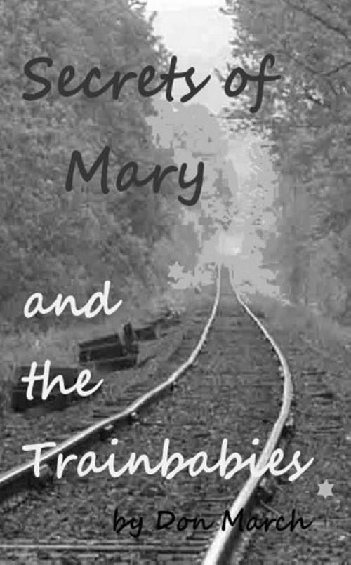 Cover of the book Secrets of Mary and the Trainbabies by Don March, Don March