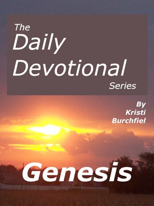 Cover of the book The Daily Devotional Series: Genesis by Kristi Burchfiel, Kristi Burchfiel