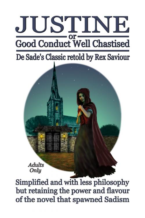 Cover of the book GOOD CONDUCT WELL CHASTISED: Justine, The Original Sadist Novel by Rex Saviour, Bondage Books