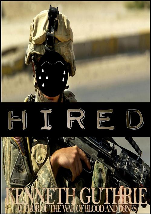 Cover of the book Hired (Hired Action Thriller Series #1) by Kenneth Guthrie, Lunatic Ink Publishing