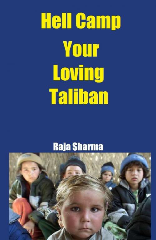 Cover of the book Hell Camp-Your Loving Taliban by Raja Sharma, Raja Sharma