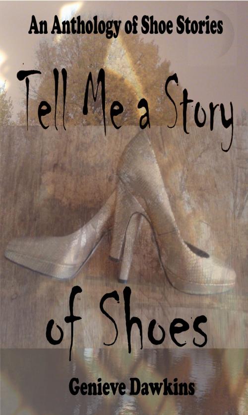Cover of the book Tell Me a Story of Shoes by Genieve Dawkins, Genieve Dawkins