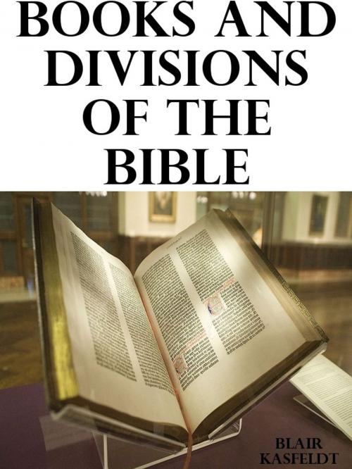 Cover of the book Books and Divisions of the Bible by Blair Kasfeldt, Blair Kasfeldt