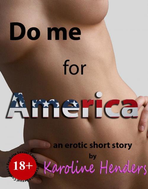 Cover of the book Do me for America by Karoline Henders, Karoline Henders