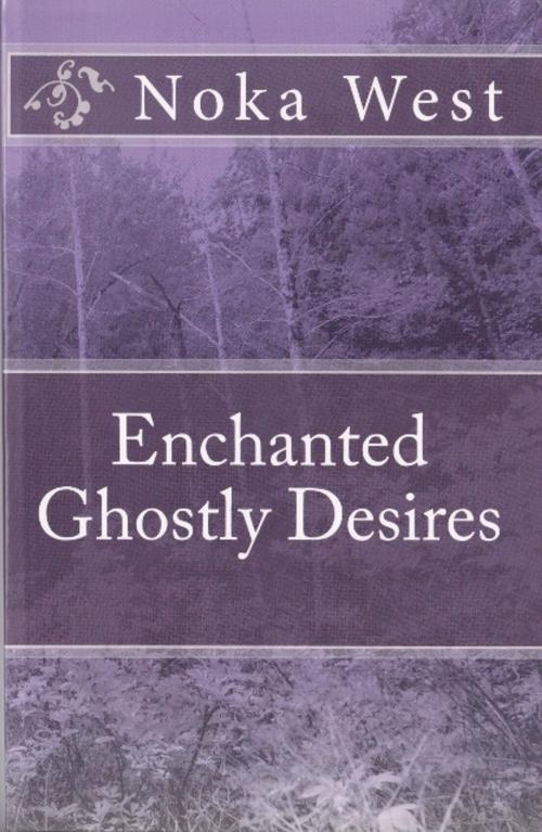 Cover of the book Enchanted Ghostly Desires by Noka West, Noka West