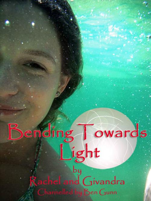 Cover of the book Bending Towards Light by Ben Gunn, Ben Gunn
