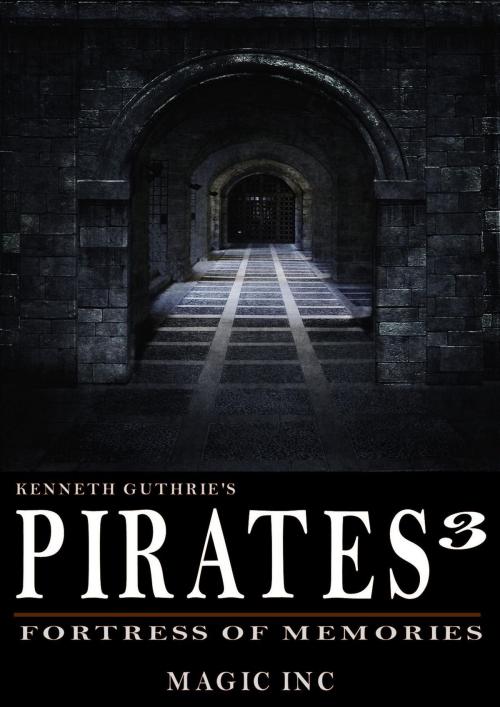 Cover of the book Pirates 3: Fortress of Memories by Kenneth Guthrie, Lunatic Ink Publishing