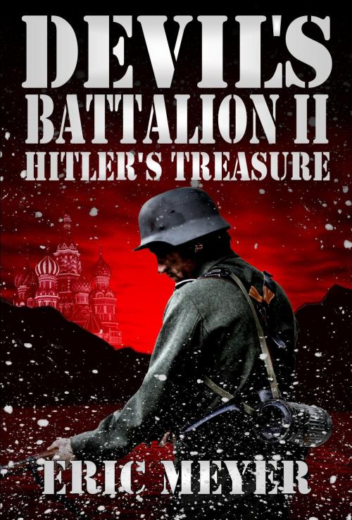 Cover of the book Devil’s Battalion II: Hitler’s Treasure by Eric Meyer, Swordworks & Miro Books