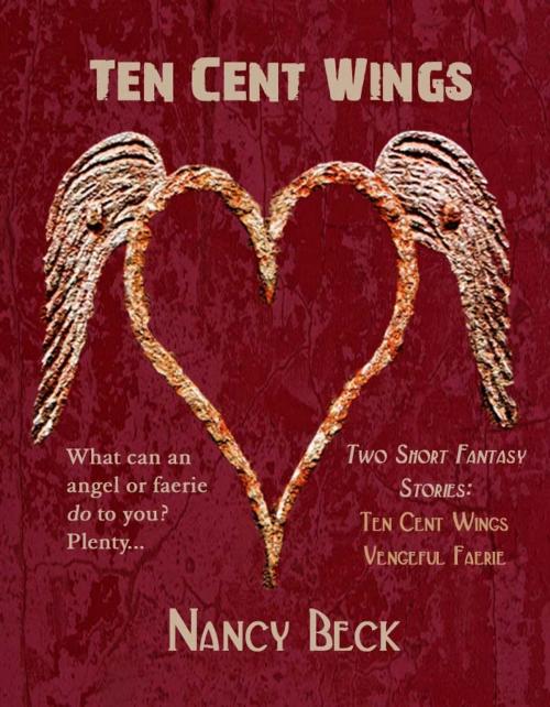 Cover of the book Ten Cent Wings by Nancy Beck, March Winds Publishing