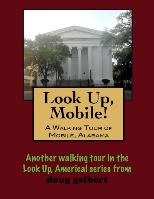 Cover of the book A Walking Tour of Mobile, Alabama by Doug Gelbert, Doug Gelbert
