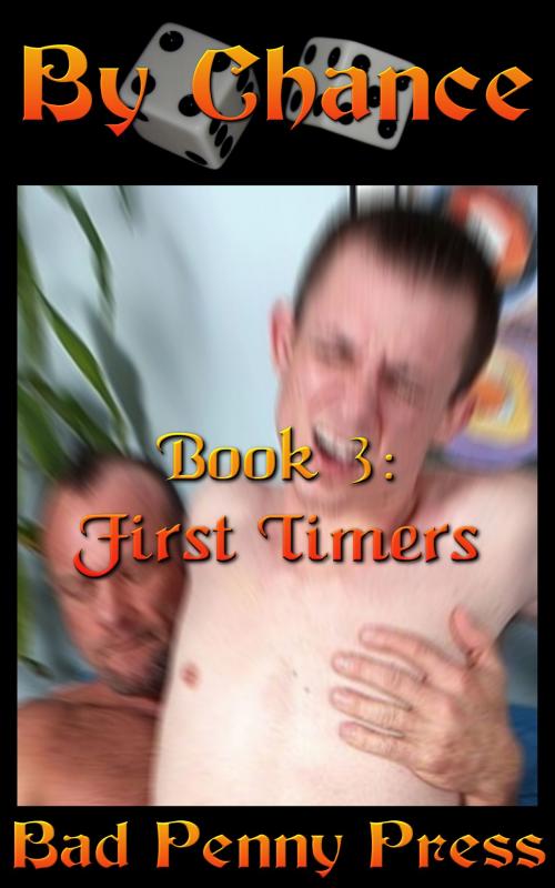 Cover of the book By Chance 3: Experience finds First-timers by Bad Penny Press, Bad Penny Press