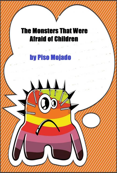 Cover of the book The Monsters That Were Afraid of Children by Piso Mojado, Piso Mojado