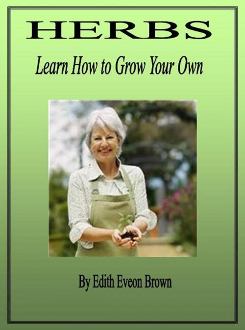 Cover of the book Herbs_Learn How to Grow Your Own by Edith Eveon Brown, Edith Eveon Brown