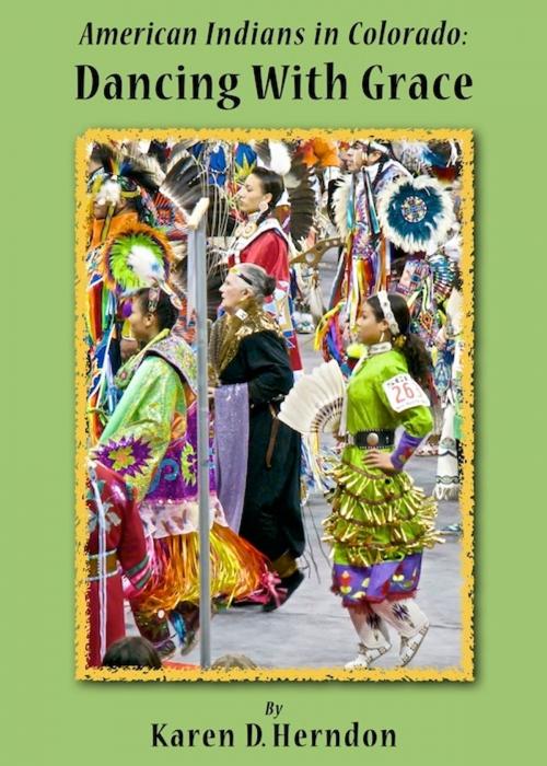Cover of the book American Indians in Colorado: Dancing With Grace by Karen Herndon, Karen Herndon