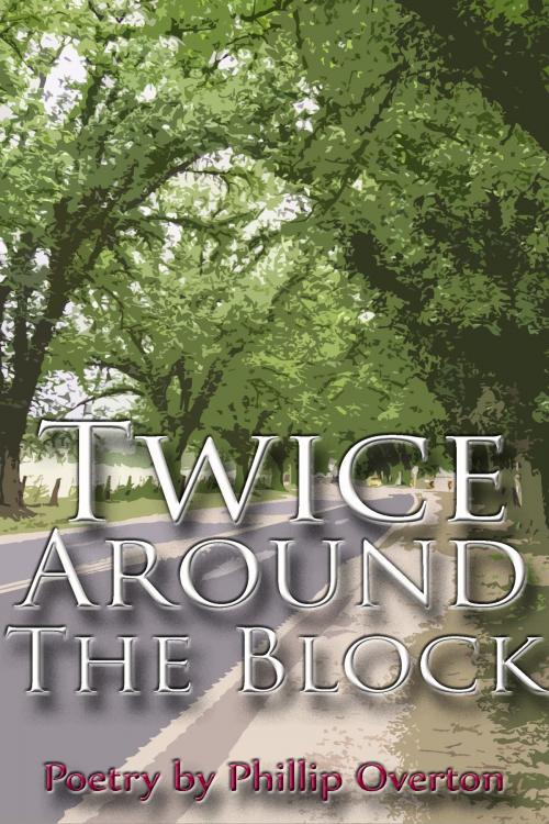 Cover of the book Twice Around The Block by Phillip Overton, Phillip Overton