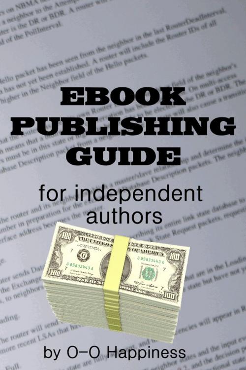 Cover of the book Ebook Publishing Guide for Independent Authors by O-O Happiness, O-O Happiness
