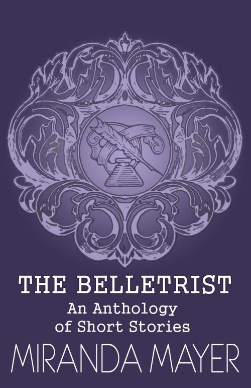 Cover of the book The Belletrist by Miranda Mayer, Miranda Mayer