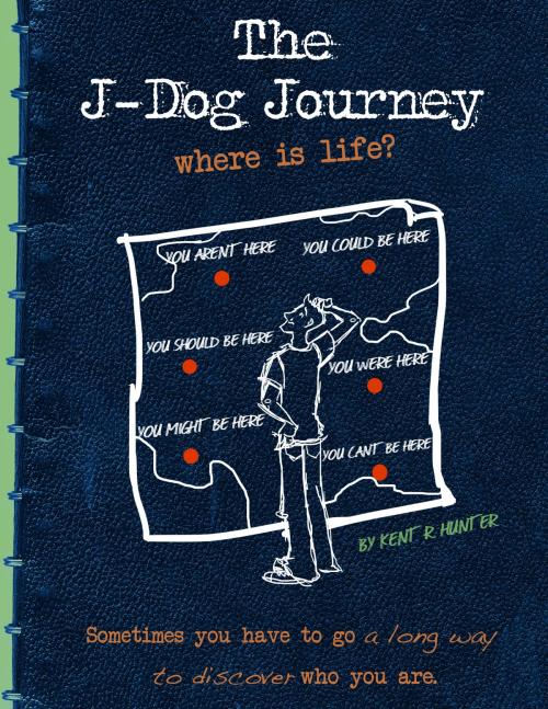 Cover of the book The J-Dog Journey: Where is Life? by Kent Hunter, Kent Hunter