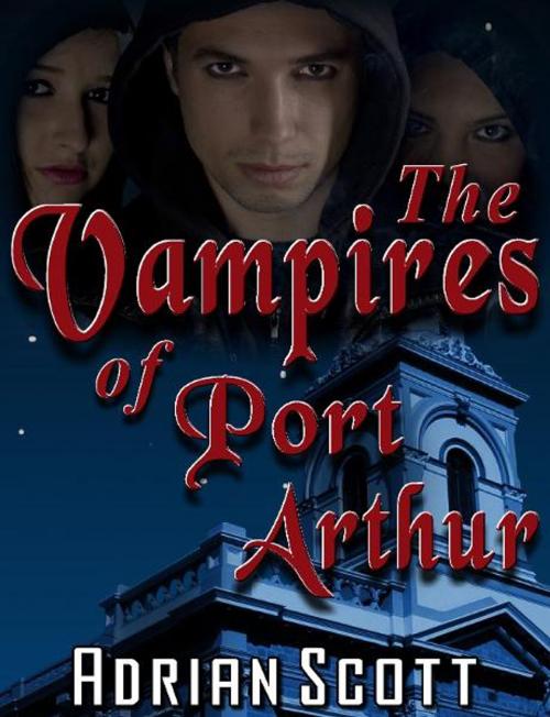 Cover of the book The Vampires of Port Arthur by Adrian Scott, Adrian Scott