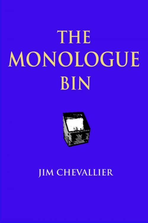 Cover of the book The Monologue Bin by Jim Chevallier, Jim Chevallier