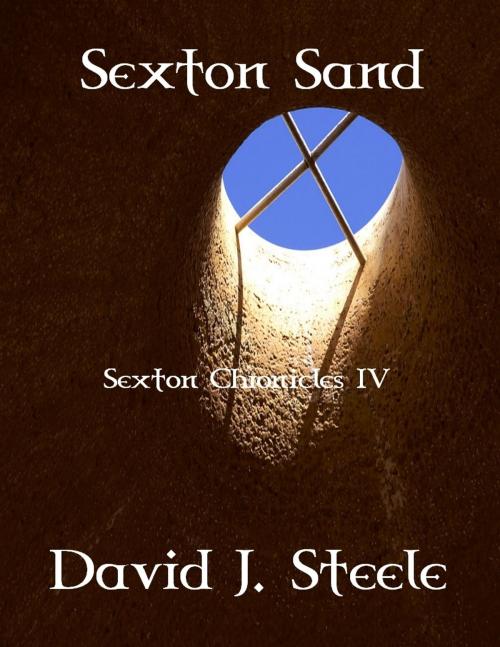 Cover of the book Sexton Sand (Sexton Chronicles IV) by David J. Steele, David J. Steele