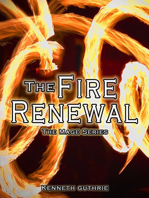 Cover of the book MAGE 2: The Fire Renewal by Kenneth Guthrie, Lunatic Ink Publishing