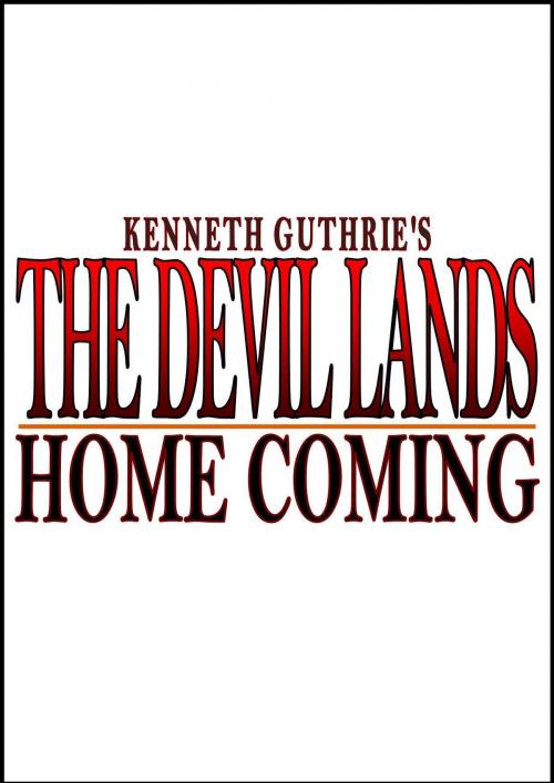 Cover of the book The Demon Lands: Home Coming by Kenneth Guthrie, Lunatic Ink Publishing