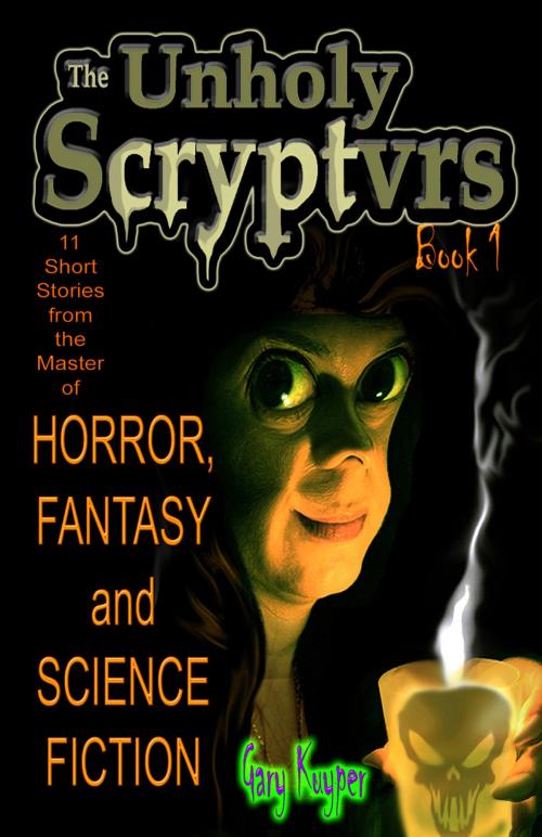 Cover of the book The Unholy Scryptvrs by Gary Kuyper, Gary Kuyper